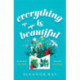 Everything is Beautiful:  'the most uplifting book of the year' Good Housekeeping