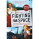 Fighting for Space : Two Pilots and Their Historic Battle for Female Spaceflight: Two Pilots and Their Historic Battle for Female Spaceflight