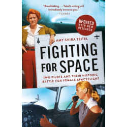 Fighting for Space : Two Pilots and Their Historic Battle for Female Spaceflight: Two Pilots and Their Historic Battle for Female Spaceflight