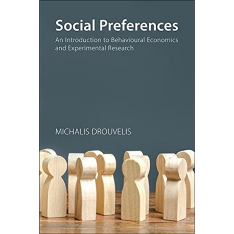 Social Preferences: An Introduction to Behavioural Economics and Experimental Research