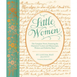 Little Women: The Complete Novel, Featuring the Characters’ Letters and Manuscripts, Written and Folded by Hand