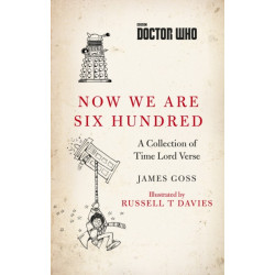 Doctor Who: Now We Are Six Hundred: A Collection of Time Lord Verse