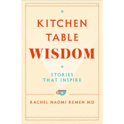 Kitchen Table Wisdom: Stories That Inspire