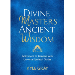 Divine Masters, Ancient Wisdom: Activations to Connect with Universal Spiritual Guides