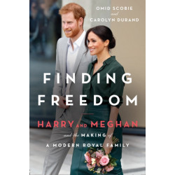 Finding Freedom: Harry and Meghan and the Making of a Modern Royal Family