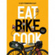 Eat Bike Cook: Food Stories & Recipes from Female Cyclists