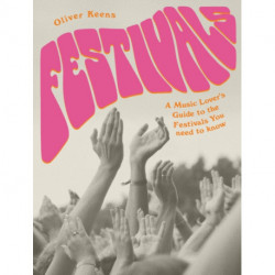 Festivals: A Music Lover's Guide to the Festivals You Need To Know