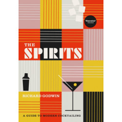 The Spirits: A Guide to Modern Cocktailing