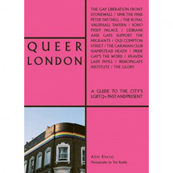 Queer London: A Guide to the City’s LGBTQ+ Past and Present