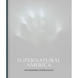 Supernatural America: The Paranormal in American Art