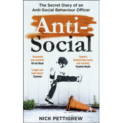 Anti-Social: the Sunday Times-bestselling diary of an anti-social behaviour officer