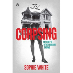 Corpsing: My Body and Other Horror Shows