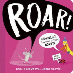 Roar!: WARNING! This book is very NOISY!
