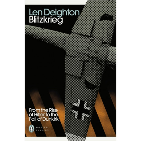 Blitzkrieg: From the Rise of Hitler to the Fall of Dunkirk