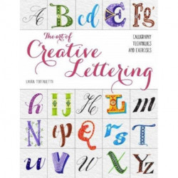 The Art of Creative Lettering: Calligraphy Techniques and Exercises