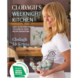Clodagh's Weeknight Kitchen: Easy & exciting dishes to liven up your recipe repertoire
