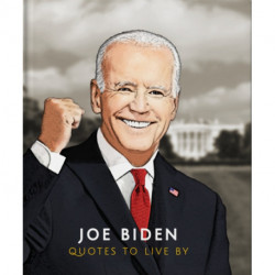Joe Biden: Quotes to Live By