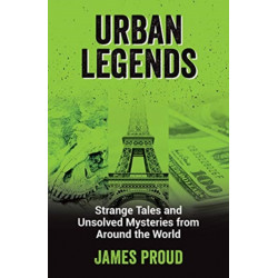 Urban Legends: Strange Tales and Unsolved Mysteries from Around the World