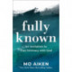 Fully Known – An Invitation to True Intimacy with God: An Invitation to True Intimacy with God