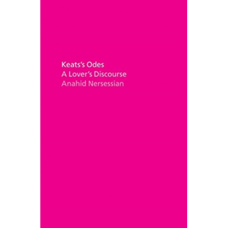 Keats's Odes: A Lover's Discourse