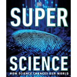 Super Science: How Science Shapes Our World