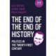 End of the End of History, The: Politics in the Twenty-First Century