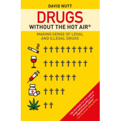 Drugs without the hot air: Making sense of legal and illegal drugs