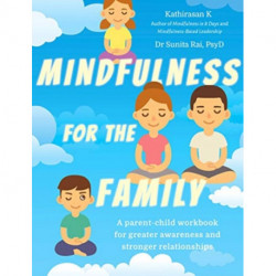 Mindfulness  for the Family: A parent-child workbook for greater awareness and stronger relationships