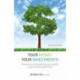 Your Money Your Investments: Preserving and growing your wealth in good and tough times