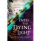 Into the Dying Light: Book Three of The Age of Darkness