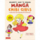 The Beginner's Guide to Drawing Manga Chibi Girls: Create Your Own Adorable Mini Characters (Over 1,000 Illustrations)