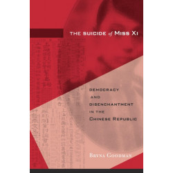 The Suicide of Miss Xi: Democracy and Disenchantment in the Chinese Republic
