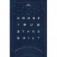 The House Your Stars Built: A Guide to the Twelve Astrological Houses and Your Place in the Universe