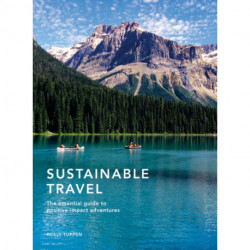 Sustainable Travel: The essential guide to positive impact adventures