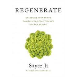Regenerate: Unlocking Your Body's Radical Resilience through the New Biology