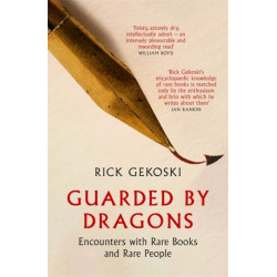 Guarded by Dragons: Encounters with Rare Books and Rare People