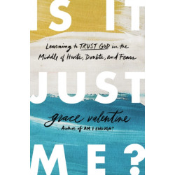 Is It Just Me?: Learning to Trust God in the Middle of Hurts, Doubts, and Fears