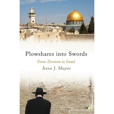 Plowshares into Swords: From Zionism to Israel