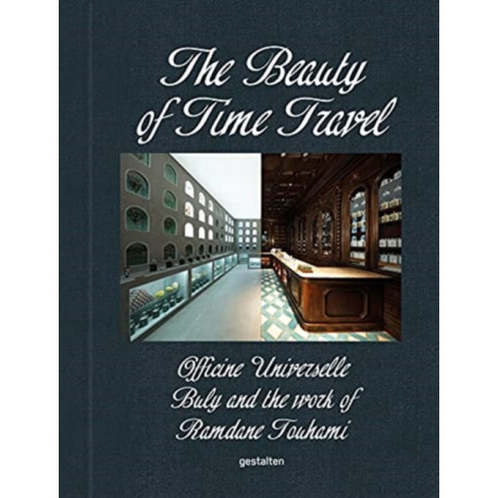 The Beauty of Time Travel: Officine Universelle Buly and the Work of Ramdane Touhami