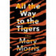 All the Way to the Tigers: A Memoir