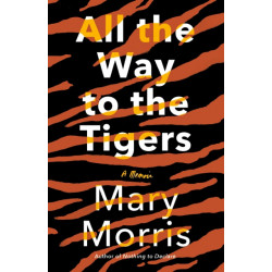All the Way to the Tigers: A Memoir