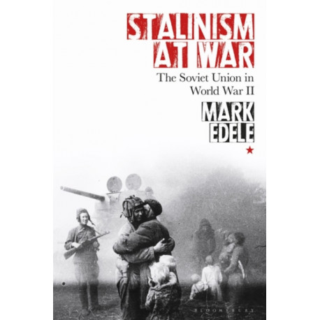 Stalinism at War: The Soviet Union in World War II