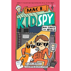 Mac Saves the World (Mac B., Kid Spy -6)