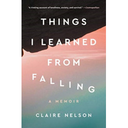 Things I Learned from Falling: A Memoir