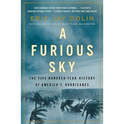 A Furious Sky: The Five-Hundred-Year History of America's Hurricanes