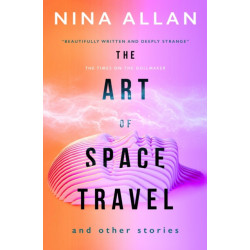 The Art of Space Travel and Other Stories