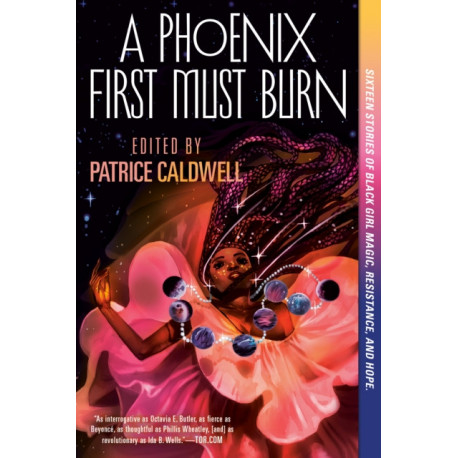 A Phoenix First Must Burn: Sixteen Stories of Black Girl Magic, Resistance, and Hope