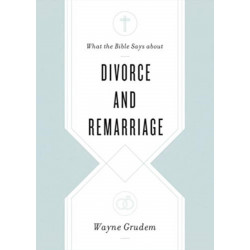 What the Bible Says about Divorce and Remarriage