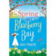 Spring at Blueberry Bay: An utterly perfect feel-good romantic comedy