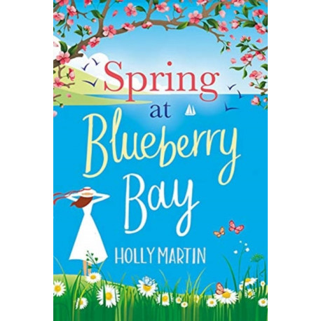 Spring at Blueberry Bay: An utterly perfect feel-good romantic comedy